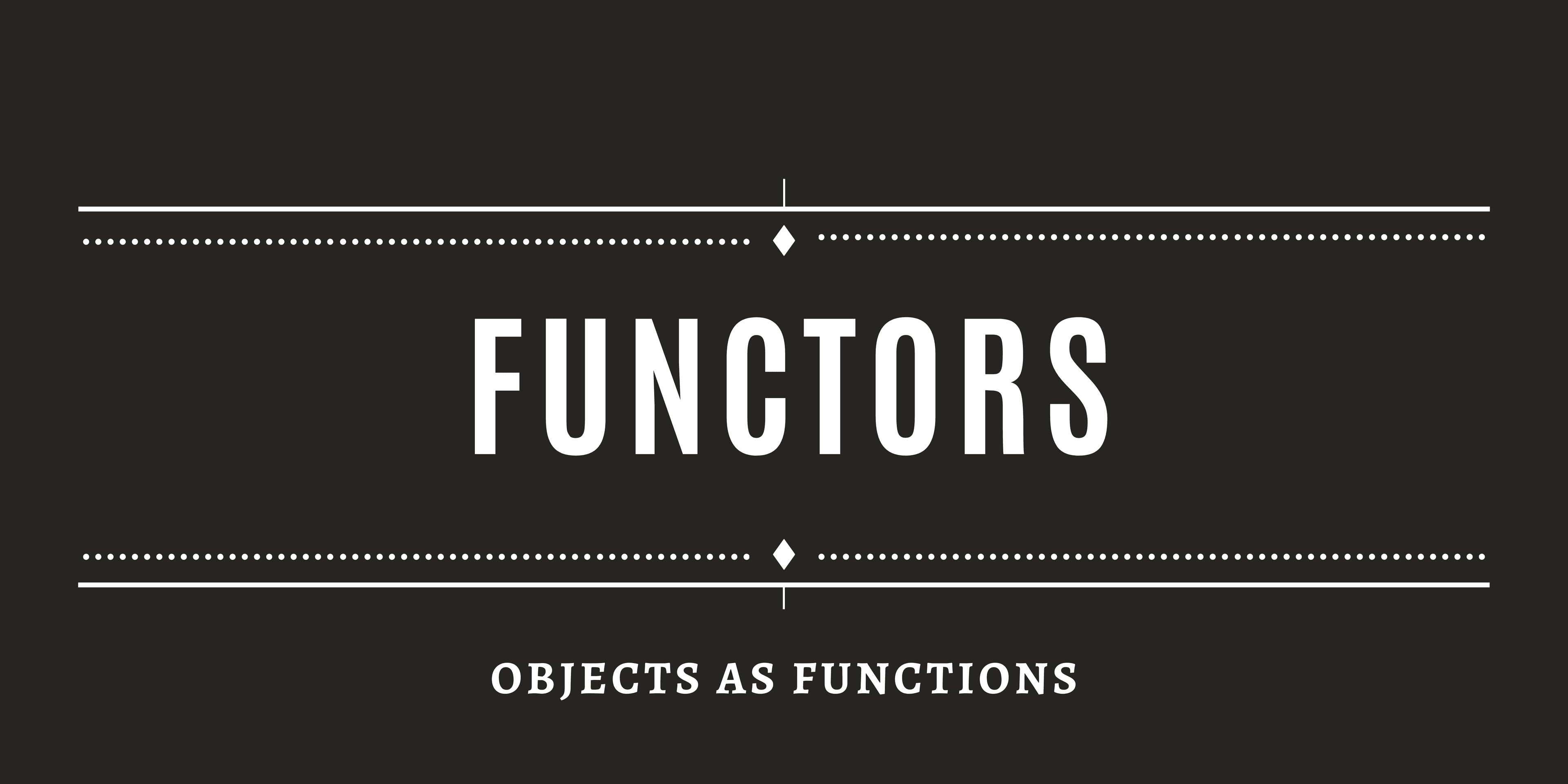 Functors! Not functions